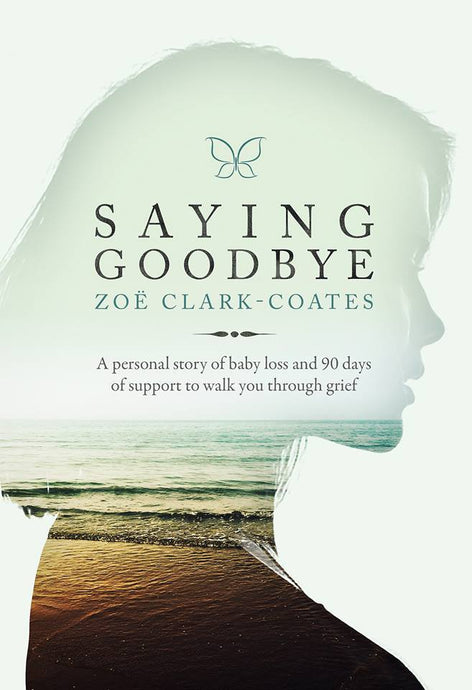 'Saying Goodbye' by Zoe Clark-Coates (UK Only Delivery) - Signed by Author